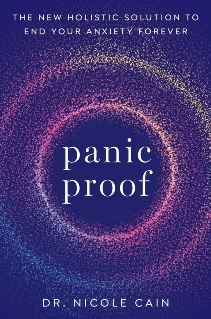 Panic Proof The New Holistic Solution To End Your Anxiety Fo