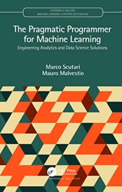 The Pragmatic Programmer For Machine Learning Engineering An