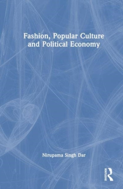Fashion, Popular Culture And Political Economy