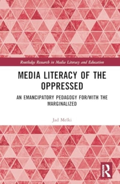 Media Literacy Of The Oppressed An Emancipatory Pedagogy For