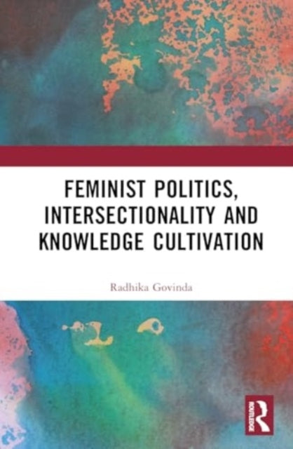 Feminist Politics, Intersectionality And Knowledge Cultivati