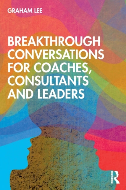 Breakthrough Conversations for Coaches, Consultants and Lead