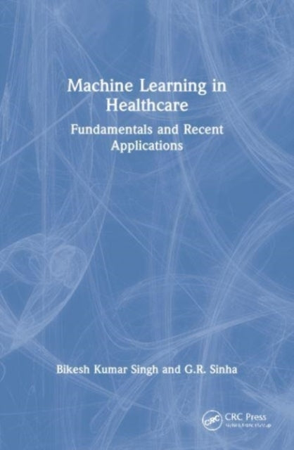Machine Learning In Healthcare Fundamentals And Recent Appli
