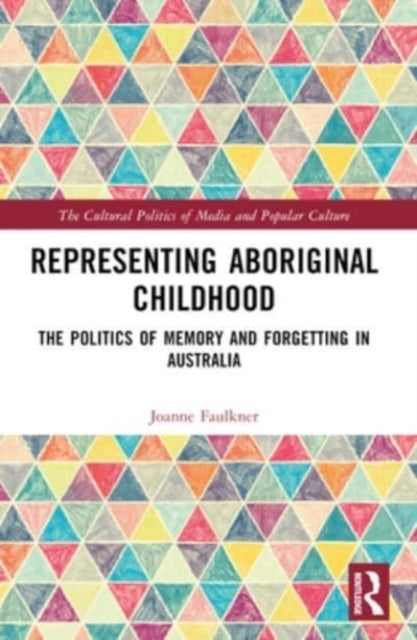 Representing Aboriginal Childhood The Politics Of Memory And