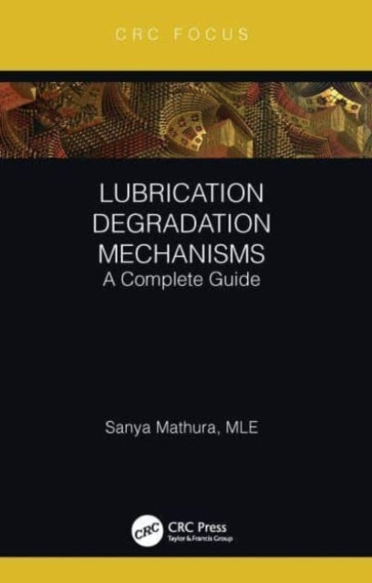 Lubrication Degradation Mechanisms A Complete Guide