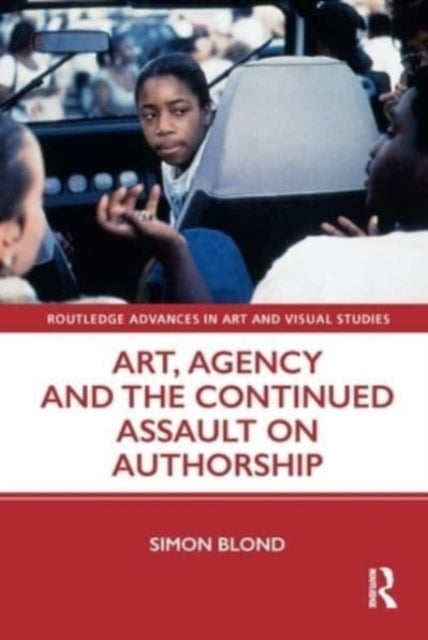 Art, Agency And The Continued Assault On Authorship