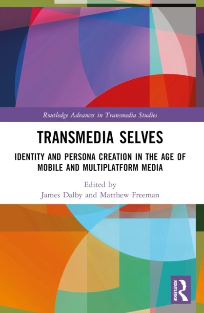 Transmedia Selves Identity And Persona Creation In The Age O
