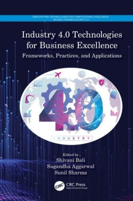 Industry 4.0 Technologies For Business Excellence Frameworks