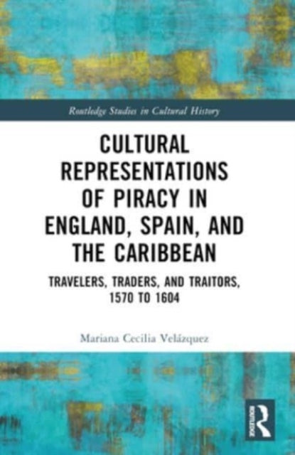 Cultural Representations Of Piracy In England, Spain, And Th