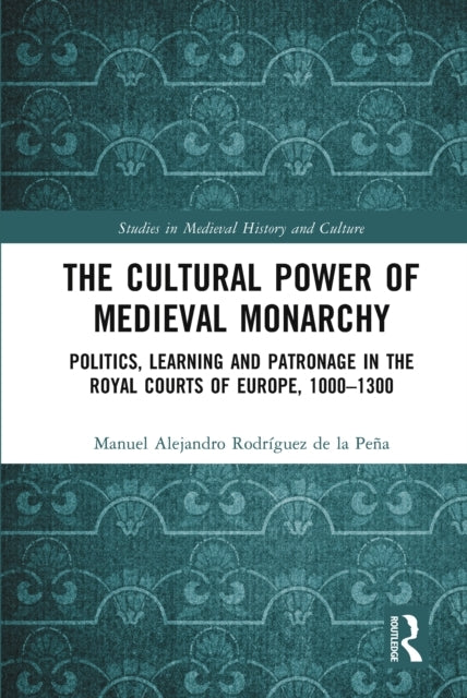 The Cultural Power Of Medieval Monarchy