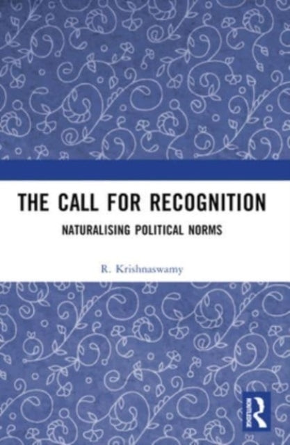 The Call For Recognition Naturalizing Political Norms