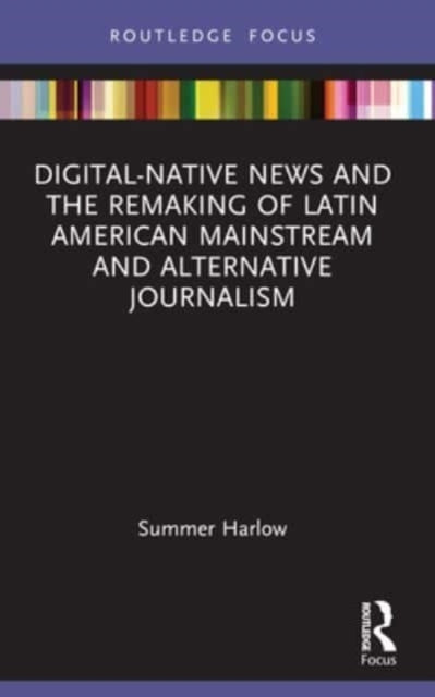 Digital-Native News And The Remaking Of Latin American Mains