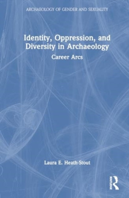 Identity, Oppression, And Diversity In Archaeology Career Ar
