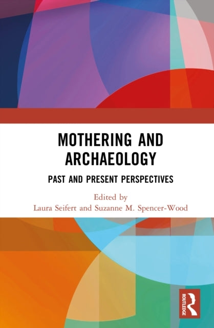 Mothering And Archaeology Past And Present Perspectives