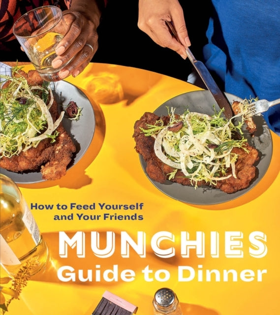 Munchies Guide To Dinner How To Feed Yourself and Your Frien