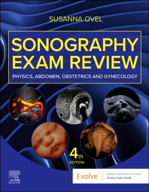 Sonography Exam Review: Physics, Abdomen, Obstetrics and Gyn