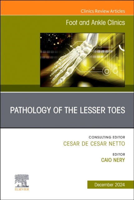 Pathology Of The Lesser Toes, An Issue Of Foot And Ankle Cli
