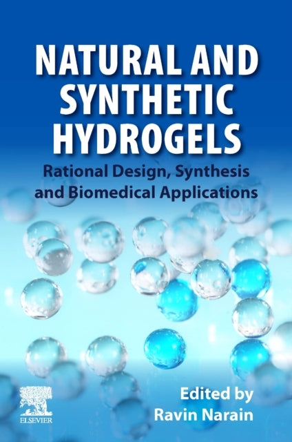Natural And Synthetic Hydrogels Rational Design, Synthesis A