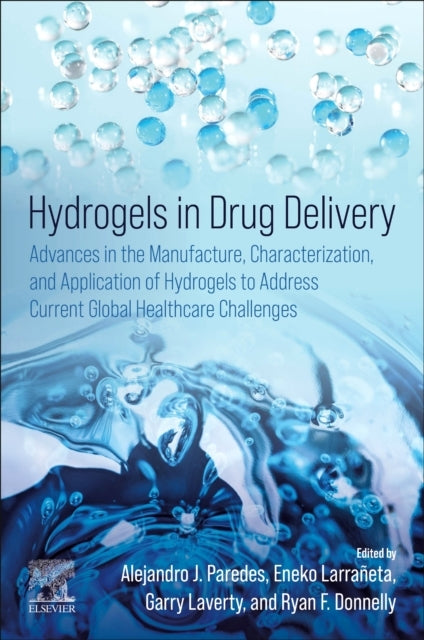 Hydrogels In Drug Delivery Advances In The Manufacture, Char