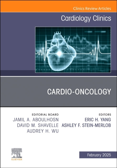 Cardio-Oncology, An Issue of Cardiology Clinics