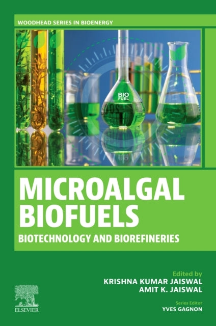 Microalgal Biofuels Biotechnology and Biorefineries
