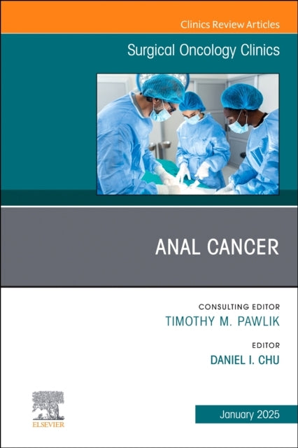Anal Cancer, An Issue Of Surgical Oncology Clinics Of North