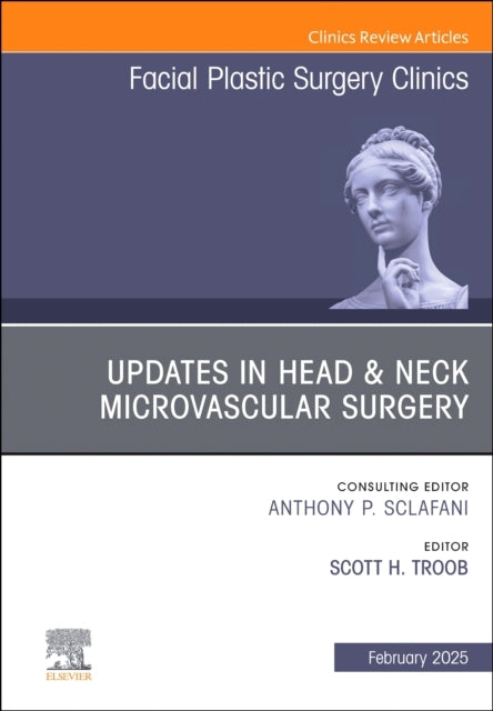 Updates In Head & Neck Microvascular Surgery, An Issue of Fa