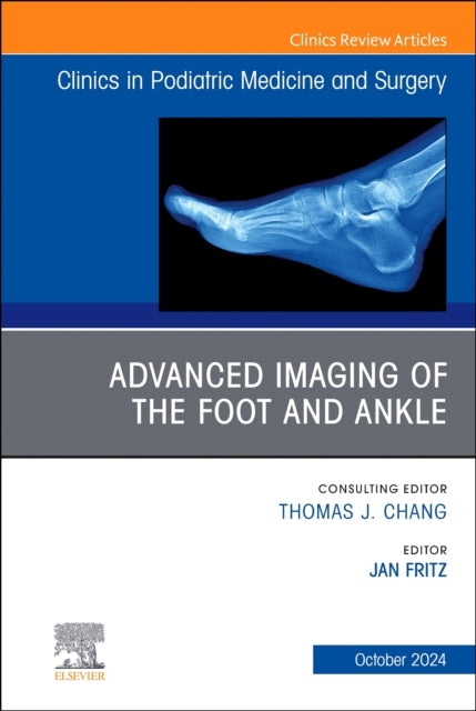 Advanced Imaging Of The Foot And Ankle, An Issue Of Clinics