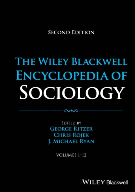 The Wiley Blackwell Encyclopedia Of Sociology, 12 Volumes