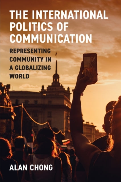 The International Politics of Communication Representing Com