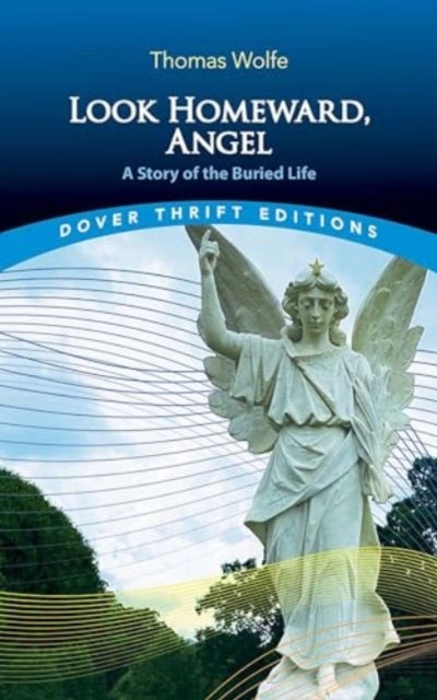 Look Homeward, Angel A Story of The Buried Life