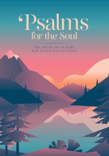 Psalms For The Soul The Book Of Psalms For Daily Reflection