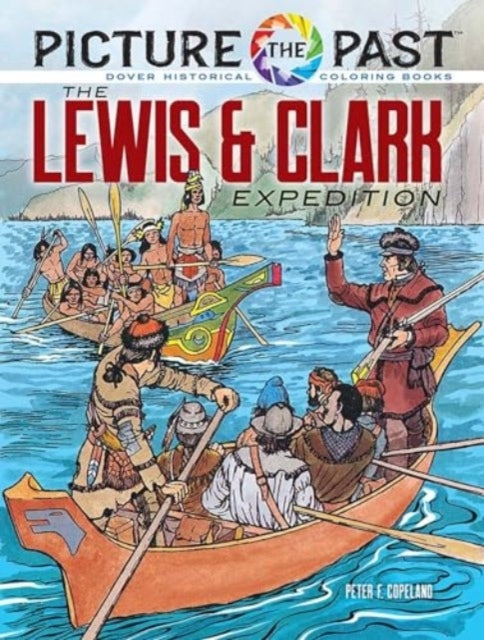Picture The Past: The Lewis & Clark Expedition: Historical C