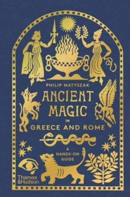 Ancient Magic In Greece and Rome A Hands-On Guide