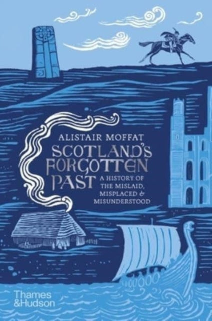 Scotland's Forgotten Past A History of The Mislaid, Misplace