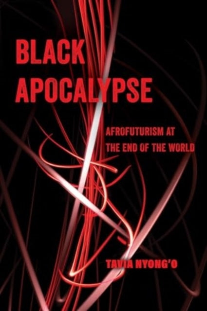 Black Apocalypse Afrofuturism At The End of The World