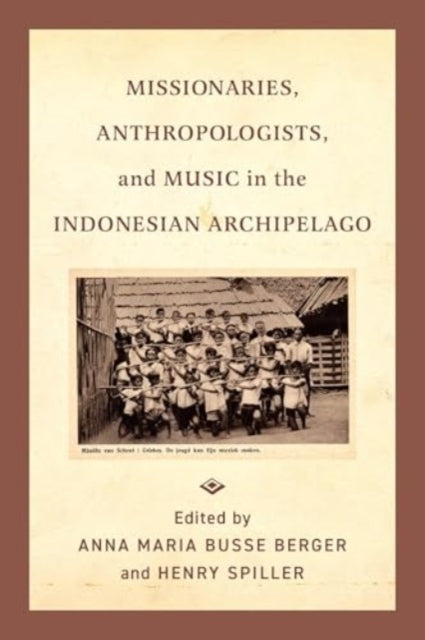 Missionaries, Anthropologists, and Music In The Indonesian A