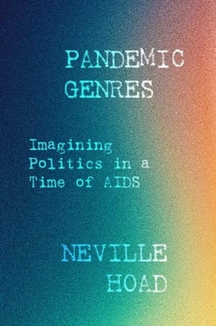 Pandemic Genres Imagining Politics In A Time Of Aids