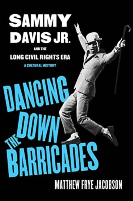 Dancing Down The Barricades Sammy Davis Jr. And The Long Civ