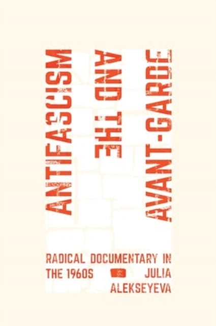 Antifascism and The Avant-Garde Radical Documentary In The 1
