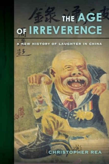 The Age of Irreverence A New History of Laughter In China
