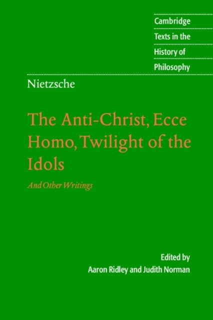 Nietzsche: the Anti-christ, Ecce Homo, Twilight of the Idols