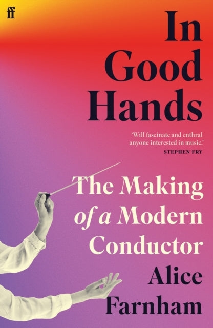 In Good Hands The Making Of A Modern Conductor