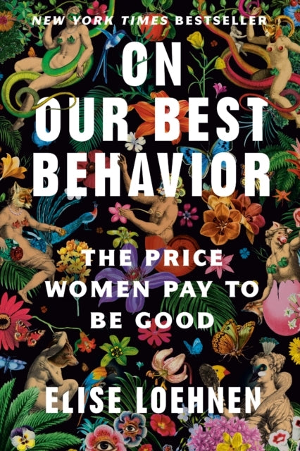 On Our Best Behavior: the Price Women Pay to Be Good