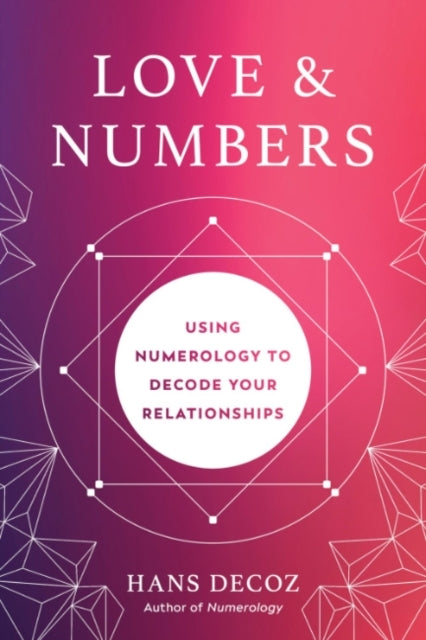 Love And Numbers Using Numerology To Decode Your Relationshi