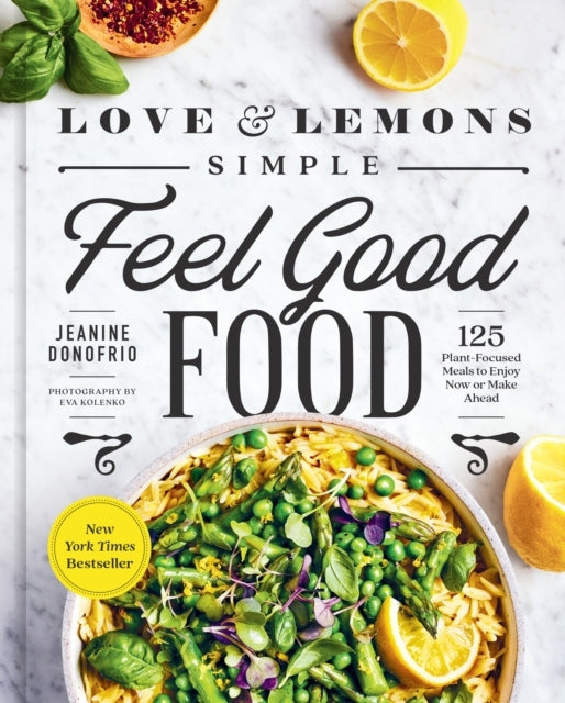 Love and Lemons Simple Feel Good Food Plant-focused Meal