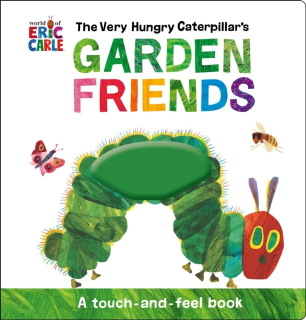 The Very Hungry Caterpillar's Garden Friends A Touch-And-Fee