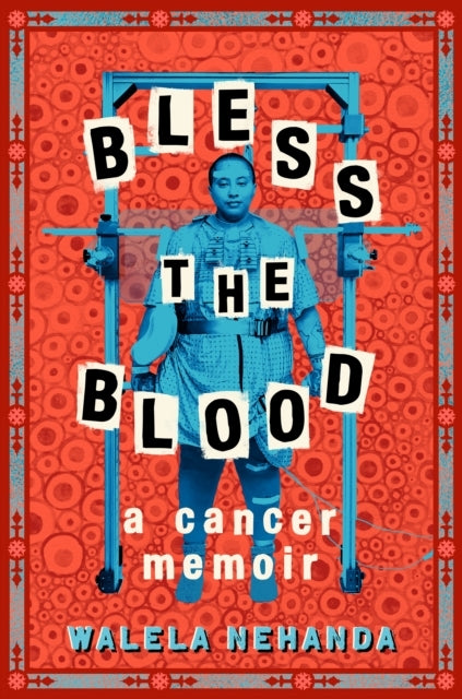 Bless The Blood A Cancer Memoir