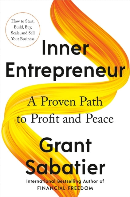 Inner Entrepreneur A Proven Path To Profit and Peace