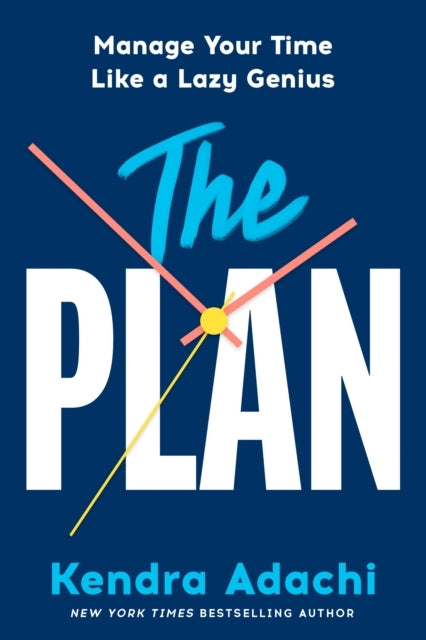The Plan Manage Your Time Like A Lazy Genius